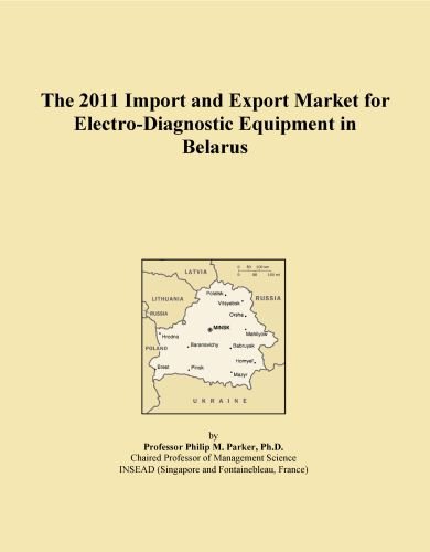 The 2011 Import and Export Market for Electro-Diagnostic Equipment in Belarus