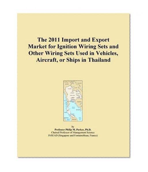 The 2011 Import and Export Market for Ignition Wiring Sets and Other Wiring Sets Used in Vehicles, Aircraft, or Ships in Thailand