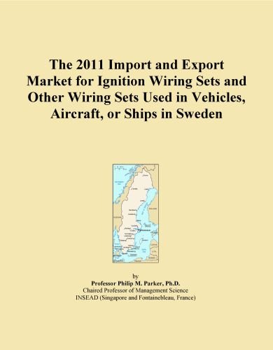 The 2011 Import and Export Market for Ignition Wiring Sets and Other Wiring Sets Used in Vehicles, Aircraft, or Ships in Sweden