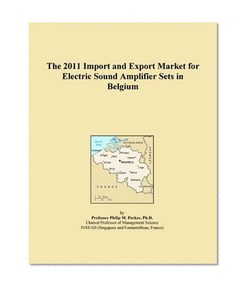 The 2011 Import and Export Market for Electric Sound Amplifier Sets in Belgium