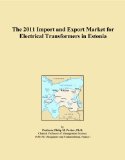 The 2011 Import and Export Market for Electrical Transformers in Estonia
