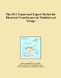 The 2011 Import and Export Market for Electrical Transformers in Trinidad and Tobago