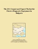 The 2011 Import and Export Market for Electro-Diagnostic Equipment in Bulgaria