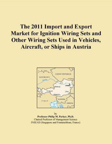 The 2011 Import and Export Market for Ignition Wiring Sets and Other Wiring Sets Used in Vehicles, Aircraft, or Ships in Austria