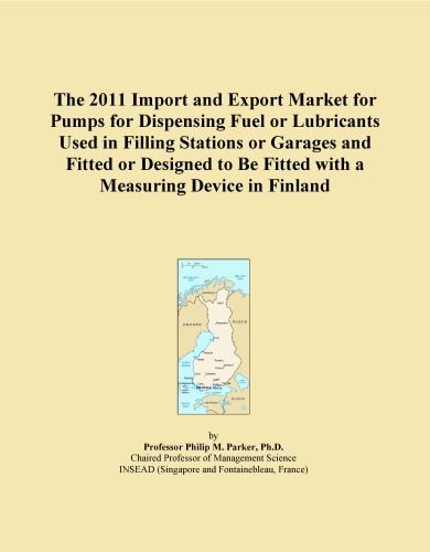 The 2011 Import and Export Market for Pumps for Dispensing Fuel or Lubricants Used in Filling Stations or Garages and Fitted or Designed to Be Fitted with a Measuring Device in Finland