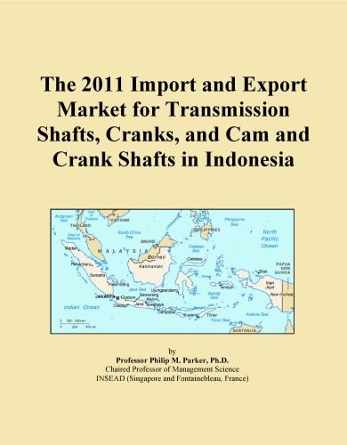 The 2011 Import and Export Market for Transmission Shafts, Cranks, and Cam and Crank Shafts in Indonesia