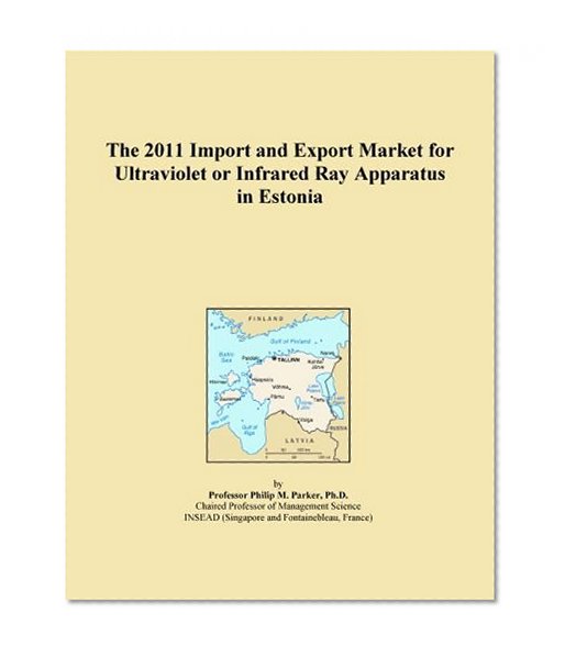 The 2011 Import and Export Market for Ultraviolet or Infrared Ray Apparatus in Estonia