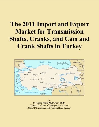 The 2011 Import and Export Market for Transmission Shafts, Cranks, and Cam and Crank Shafts in Turkey