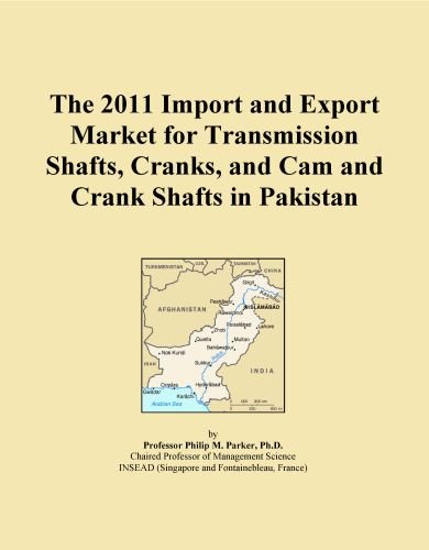 The 2011 Import and Export Market for Transmission Shafts, Cranks, and Cam and Crank Shafts in Pakistan
