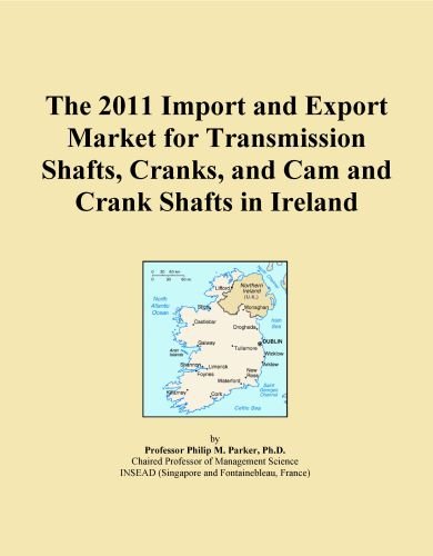 The 2011 Import and Export Market for Transmission Shafts, Cranks, and Cam and Crank Shafts in Ireland