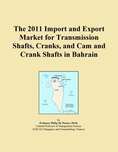 The 2011 Import and Export Market for Transmission Shafts, Cranks, and Cam and Crank Shafts in Bahrain