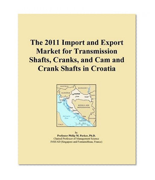 The 2011 Import and Export Market for Transmission Shafts, Cranks, and Cam and Crank Shafts in Croatia