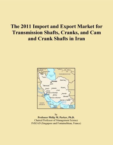 The 2011 Import and Export Market for Transmission Shafts, Cranks, and Cam and Crank Shafts in Iran