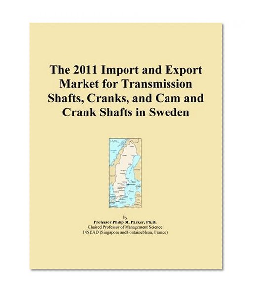The 2011 Import and Export Market for Transmission Shafts, Cranks, and Cam and Crank Shafts in Sweden