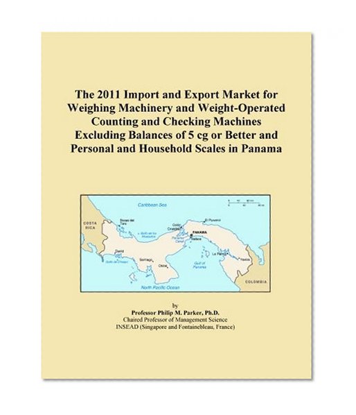 The 2011 Import and Export Market for Weighing Machinery and Weight-Operated Counting and Checking Machines Excluding Balances of 5 cg or Better and Personal and Household Scales in Panama