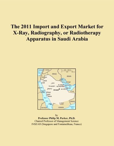 The 2011 Import and Export Market for X-Ray, Radiography, or Radiotherapy Apparatus in Saudi Arabia