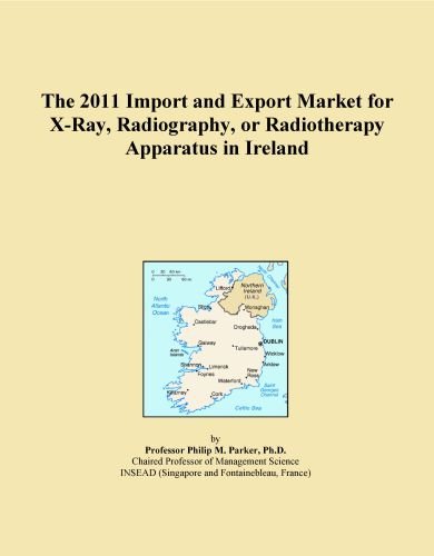 The 2011 Import and Export Market for X-Ray, Radiography, or Radiotherapy Apparatus in Ireland