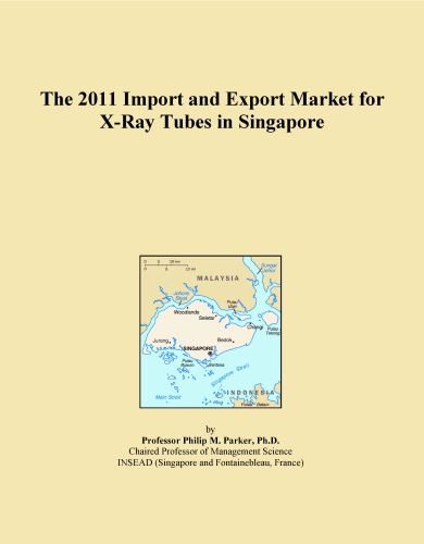 The 2011 Import and Export Market for X-Ray Tubes in Singapore