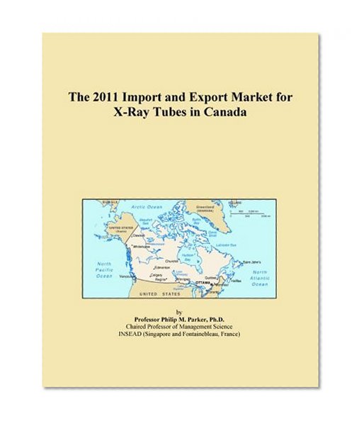 The 2011 Import and Export Market for X-Ray Tubes in Canada