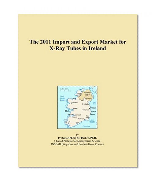 The 2011 Import and Export Market for X-Ray Tubes in Ireland