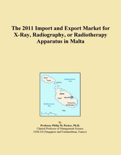 The 2011 Import and Export Market for X-Ray, Radiography, or Radiotherapy Apparatus in Malta