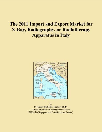 The 2011 Import and Export Market for X-Ray, Radiography, or Radiotherapy Apparatus in Italy