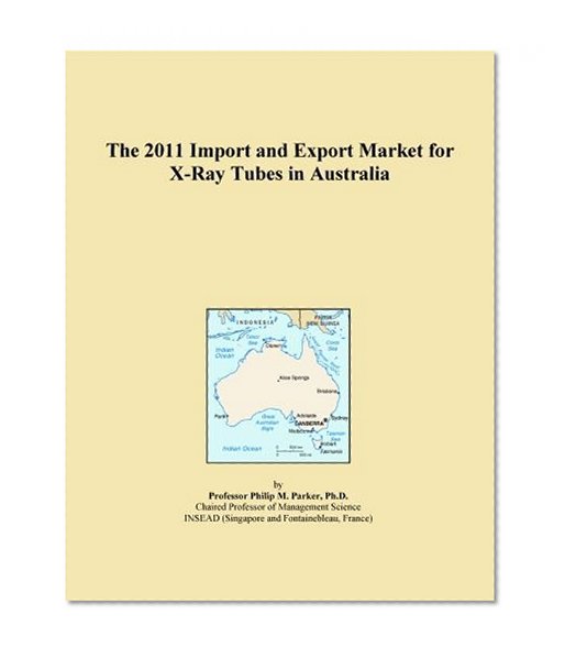 The 2011 Import and Export Market for X-Ray Tubes in Australia