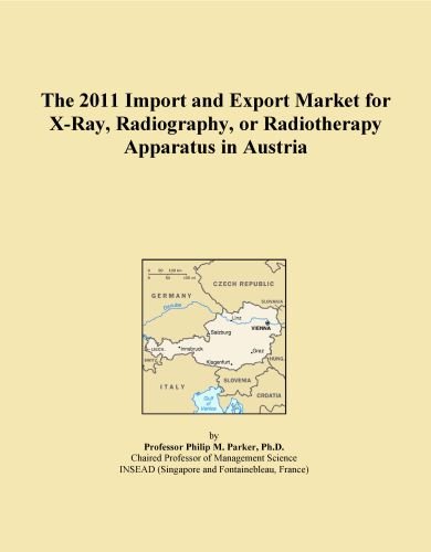 The 2011 Import and Export Market for X-Ray, Radiography, or Radiotherapy Apparatus in Austria