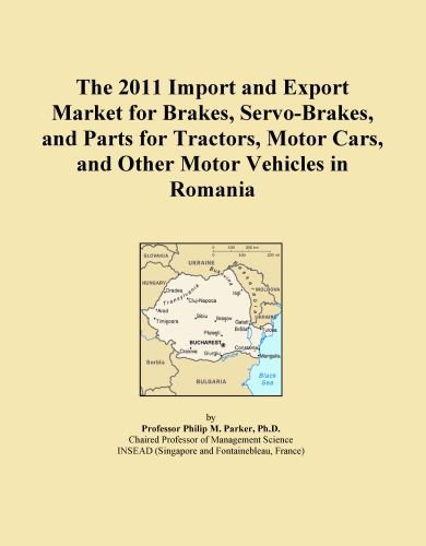 The 2011 Import and Export Market for Brakes, Servo-Brakes, and Parts for Tractors, Motor Cars, and Other Motor Vehicles in Romania