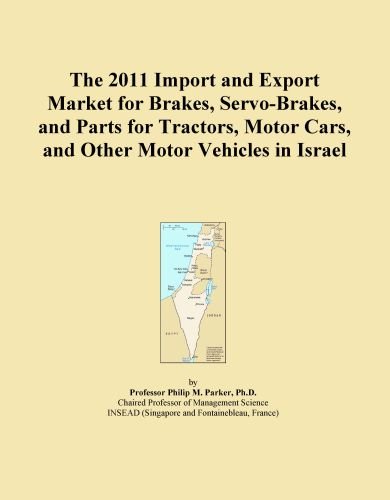 The 2011 Import and Export Market for Brakes, Servo-Brakes, and Parts for Tractors, Motor Cars, and Other Motor Vehicles in Israel