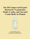 The 2011 Import and Export Market for Transmission Shafts, Cranks, and Cam and Crank Shafts in Finland