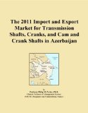 The 2011 Import and Export Market for Transmission Shafts, Cranks, and Cam and Crank Shafts in Azerbaijan