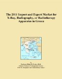 The 2011 Import and Export Market for X-Ray, Radiography, or Radiotherapy Apparatus in Greece