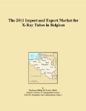 The 2011 Import and Export Market for X-Ray Tubes in Belgium