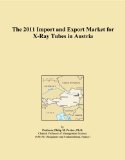 The 2011 Import and Export Market for X-Ray Tubes in Austria