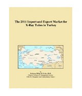 The 2011 Import and Export Market for X-Ray Tubes in Turkey