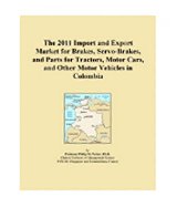 The 2011 Import and Export Market for Brakes, Servo-Brakes, and Parts for Tractors, Motor Cars, and Other Motor Vehicles in Colombia