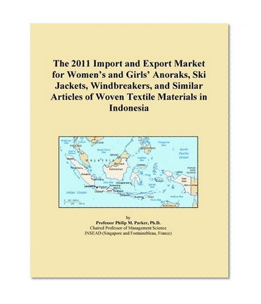 The 2011 Import and Export Market for Women's and Girls' Anoraks, Ski Jackets, Windbreakers, and Similar Articles of Woven Textile Materials in Indonesia