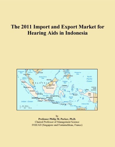 The 2011 Import and Export Market for Hearing Aids in Indonesia