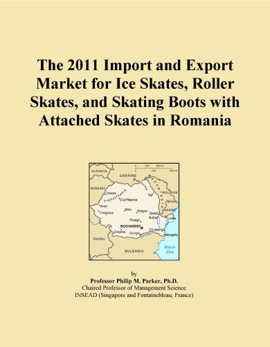The 2011 Import and Export Market for Ice Skates, Roller Skates, and Skating Boots with Attached Skates in Romania