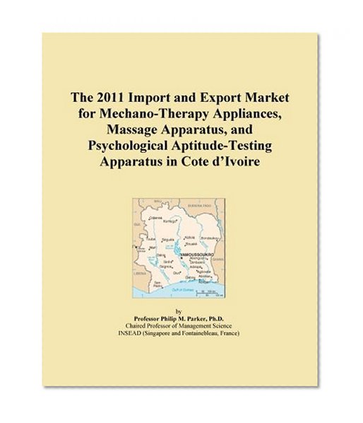 The 2011 Import and Export Market for Mechano-Therapy Appliances, Massage Apparatus, and Psychological Aptitude-Testing Apparatus in Cote d'Ivoire
