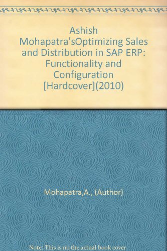 Ashish Mohapatra'sOptimizing Sales and Distribution in SAP ERP: Functionality and Configuration [Hardcover](2010)