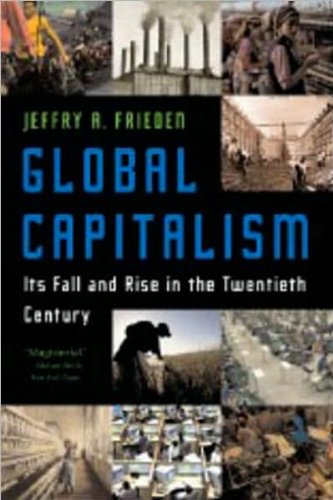 by Jeffry A. Frieden Global Capitalism: Its Fall and Rise in the Twentieth Century (text only)[Paperback]2007