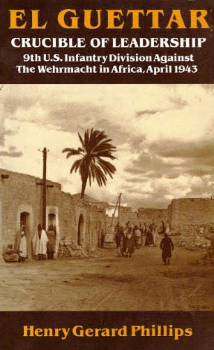 El Guettar - Crucible of Leadership (Pivotal battles of the 4th Infantry Division in WWII Book 1)