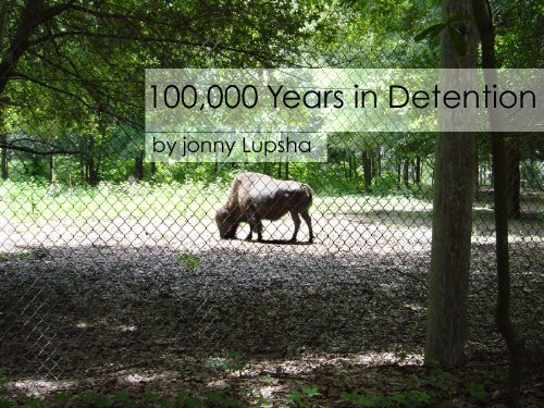 100,000 Years in Detention