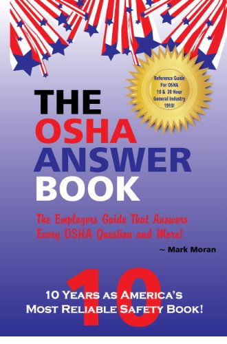 The OSHA Answer Book - The Employers Guide That Answers Every OSHA Question and More!