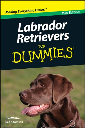 Labrador Retrievers For Dummies®, Mini Edition