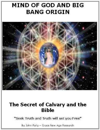 Mind of God and Big Bang Origin - The Secret of Calvary