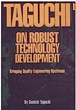 Taguchi on Robust Technology Development: Bringing Quality Engineering Upstream