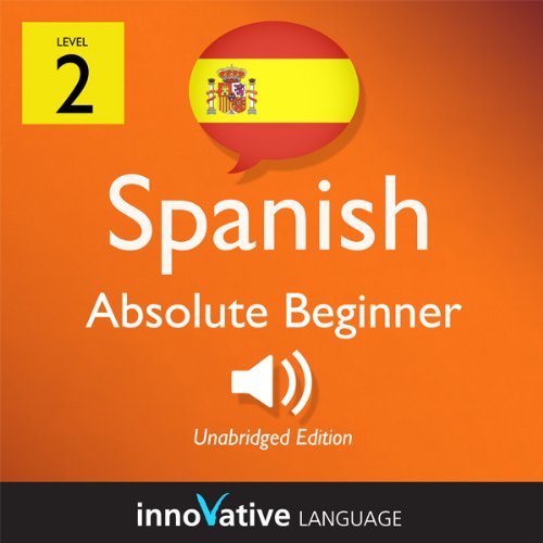 Learn Spanish - Level 2: Absolute Beginner Spanish, Volume 3: Lessons 1-40